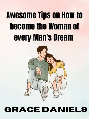 cover image of Awesome tips on how to become the woman of every man's dream